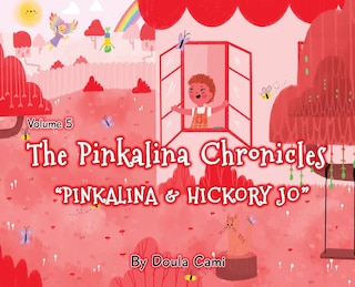 Front cover_The Pinkalina Chronicles- Volume 5 - Pinkalina and Hickory Jo