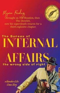 Front cover_The bureau of INTERNAL AFFAIRS -- the wrong side of right