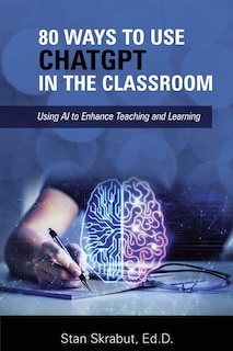 Front cover_80 Ways to Use ChatGPT in the Classroom