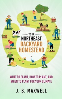 Front cover_Your Northeast Backyard Homestead