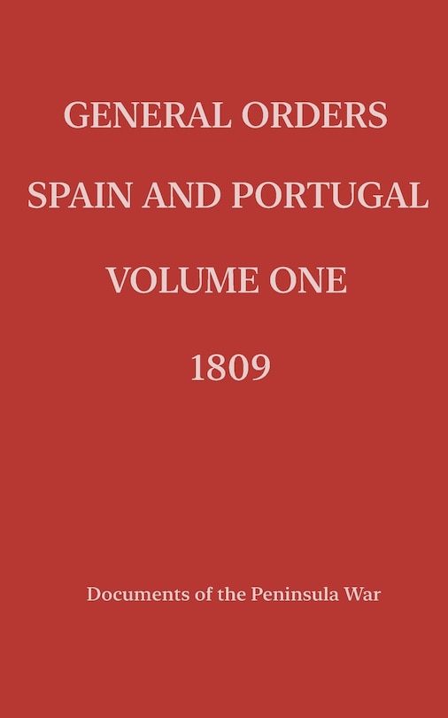 Front cover_General Orders. Spain and Portugal. Volume I. 1809.