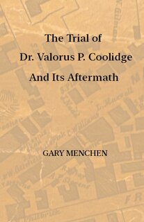 Front cover_The Trial of Dr. Valorus P. Coolidge and Its Aftermath