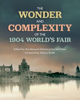 Couverture_The Wonder and Complexity of the 1904 World's Fair