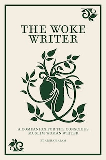 Front cover_The Woke Writer A Companion For The Conscious Muslim Woman Writer
