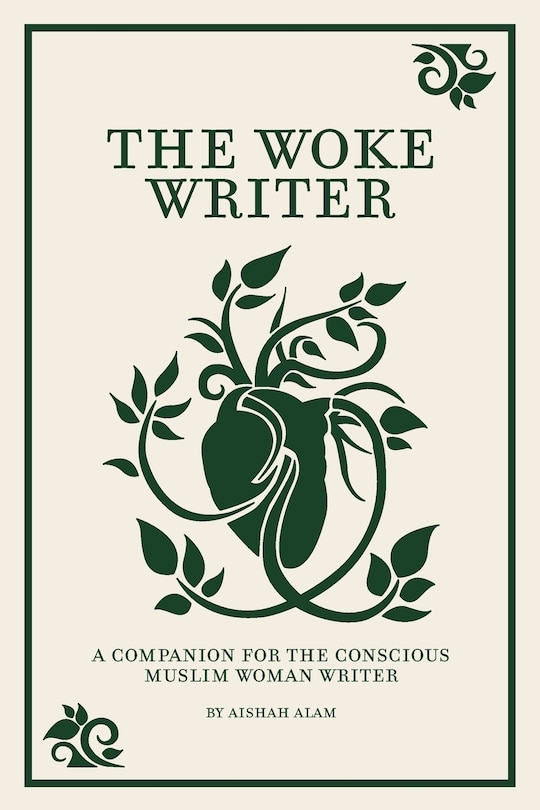 Front cover_The Woke Writer A Companion For The Conscious Muslim Woman Writer