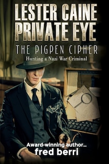Couverture_Lester Caine Private Eye-The Pigpen Cipher Hunting a Nazi War Criminal