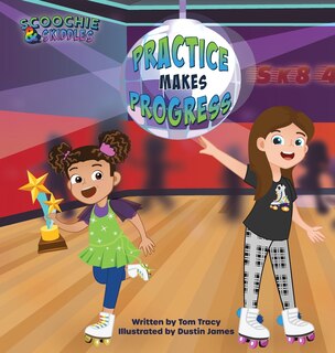 Front cover_Practice Makes Progress - An LGBT Family Friendly Kids Book about Building Self Confidence through Roller Skating