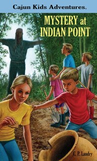 Front cover_CAJUN KIDS ADVENTURES Volume One MYSTERY at INDIAN POINT