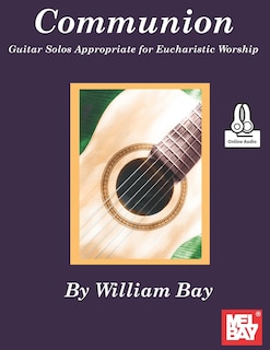 Communion Guitar Solos Appropriate for Eucharistic Worship