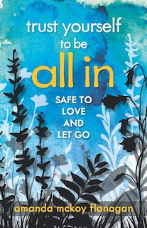 Front cover_Trust Yourself to Be All In