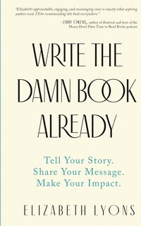 Front cover_Write the Damn Book Already
