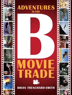 Front cover_Adventures in the B Movie Trade