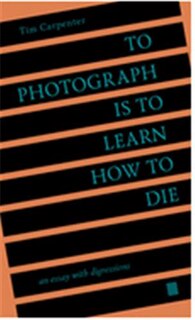 Front cover_To Photograph Is to Learn How to Die