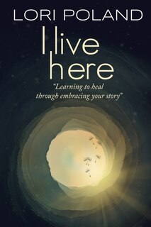 Couverture_I live here; learning to heal through embracing your own story