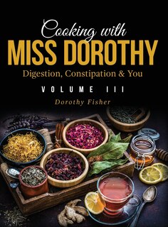 Couverture_Cooking with Miss Dorothy Vol III Digestion, Constipation and You