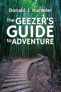 Front cover_The Geezer's Guide to Adventure