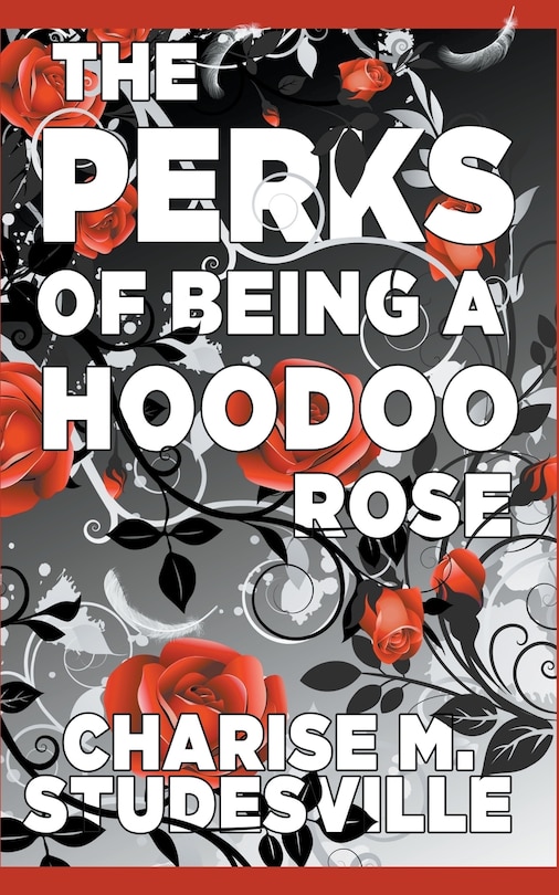 Front cover_The Perks Of Being A Hoodoo Rose
