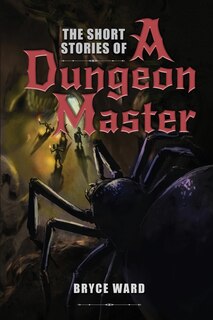 Front cover_The Short Stories Of A Dungeon Master