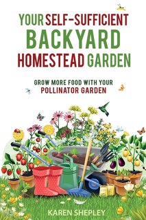 Front cover_Your Self-Sufficient Backyard Homestead Garden