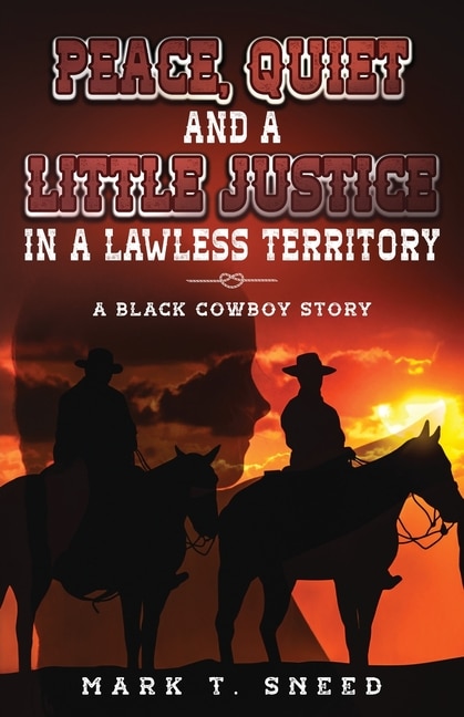 Front cover_Peace, Quiet and a Little Justice in a Lawless Territory