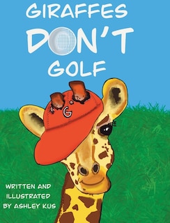 Front cover_Giraffes Don't Golf