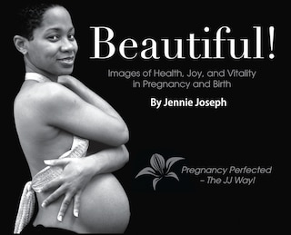 Couverture_Beautiful! Images of Health, Joy, and Vitality in Pregnancy and Birth