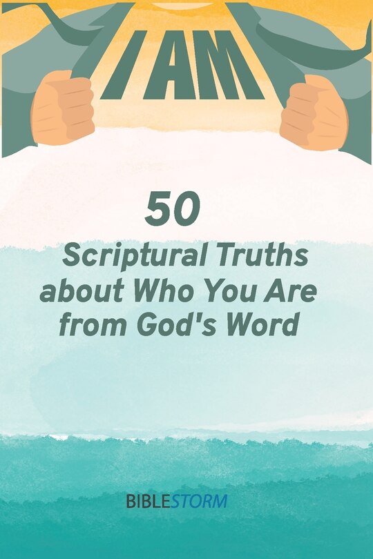 Front cover_I AM! 50 Scriptural Truths About Who You Are From God's Word [BibleStorm]