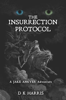 The Insurrection Protocol: A Jake Ankyer Adventure