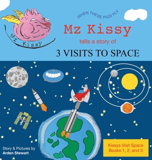 Front cover_Mz Kissy Tells a Story of 3 Visits to Space