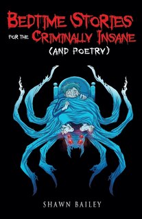 Front cover_Bedtime Stories for the Criminally Insane (and poetry)