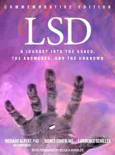 LSD: A Journey into the Asked, the Answered, and the Unknown de Richard Alpert
