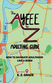 Front cover_The Ayeee to Z Adulting Guide