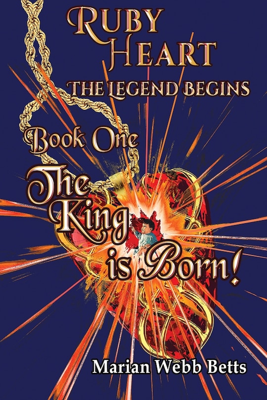 Front cover_Ruby Heart The Legend Begins Book 1 The King is Born