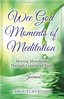 Front cover_Wee God Moments of Meditation Moving Mountains through Crumbs of Faith Journal