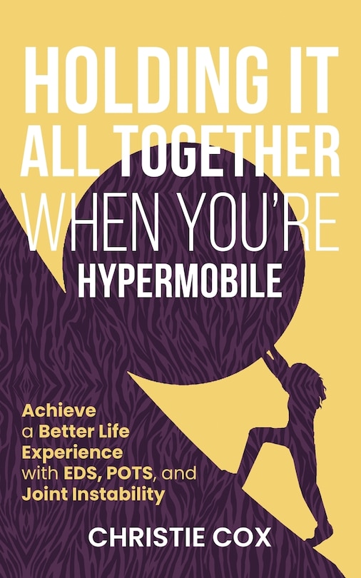 Front cover_Holding It All Together When You're Hypermobile