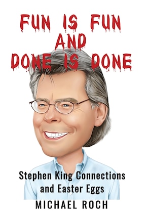 Fun is Fun and Done is Done: Stephen King Connections and Easter Eggs