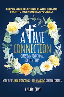 Front cover_A True Connection - Christian Devotional for Teen Girls