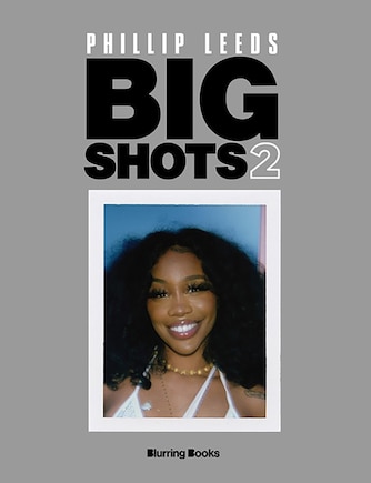 BIG SHOTS!! Volume Two: More Shots from the Worlds of Music, Fashion and Beyond