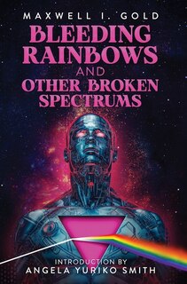 Front cover_Bleeding Rainbows and Other Broken Spectrums
