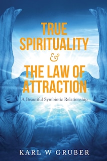 Front cover_True Spirituality & the Law of Attraction