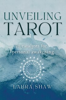 Front cover_Unveiling Tarot; 78 Catalysts for Personal Awakening