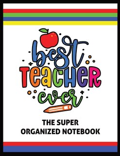 Front cover_The Best Teacher Ever The Super Organized Notebook