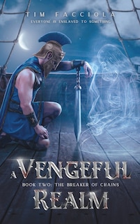 A Vengeful Realm: The Breaker of Chains - Book 2