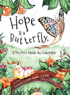 Front cover_Hope Is a Butterfly, If You Don't Squish the Caterpillar