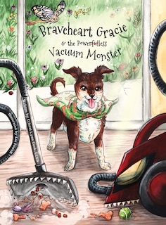 Front cover_Braveheart Gracie & the Power(ful)less Vacuum Monster