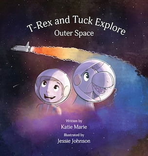 Front cover_T-Rex and Tuck Explore Outer Space