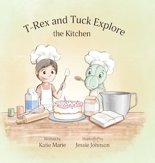 Front cover_T-Rex and Tuck Explore the Kitchen