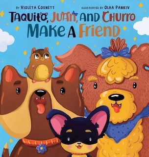 Front cover_Taquito, Juan, and Churro Make A Friend