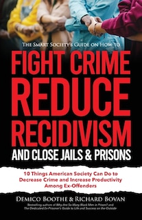 Couverture_The Smart Society's Guide on How to Fight Crime, Reduce Recidivism, and Close Jails & Prisons