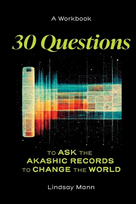 Front cover_30 Questions to Ask the Akashic Records to Change the World